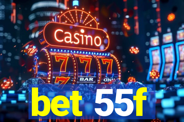 bet 55f